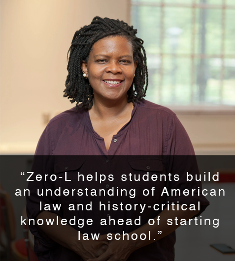 Woman posed in front of window smiling with quote that reads, "Zero-L helps students build an understanding of American law and history-critical knowledge ahead of starting law school."